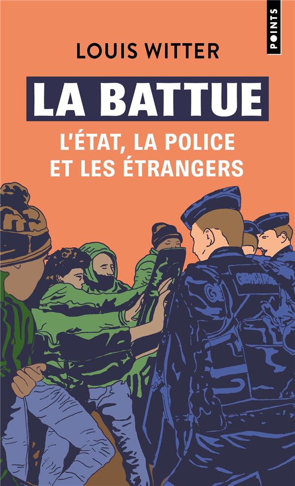 LA BATTUE - L'ETAT, LA POLICE ET LES ETRANGERS