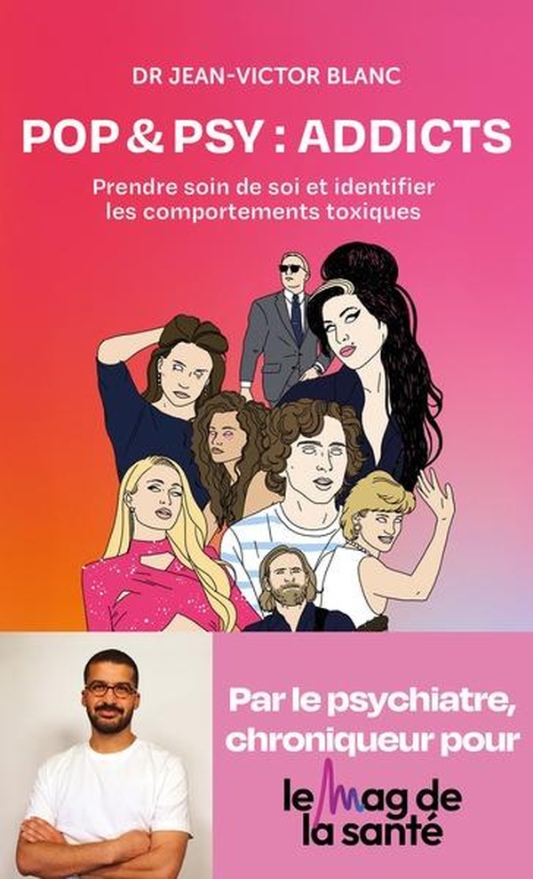 POP & PSY : ADDICTS - PRENDRE SOIN DE SOI ET IDENTIFIER LES COMPORTEMENTS TOXIQUES AVEC LA POP CULTU