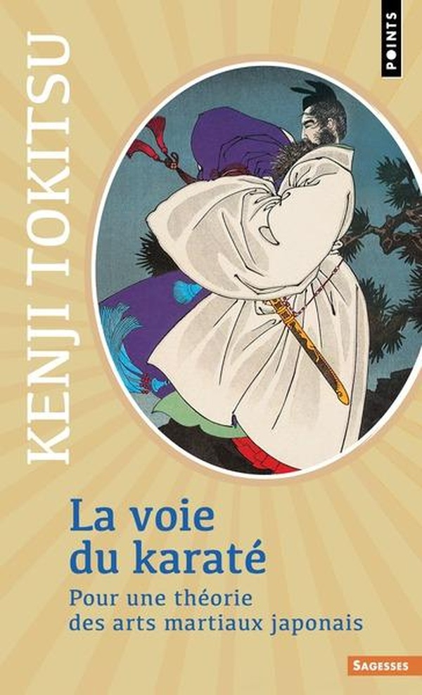 LA VOIE DU KARATE - POUR UNE THEORIE DES ARTS MARTIAUX JAPONAIS