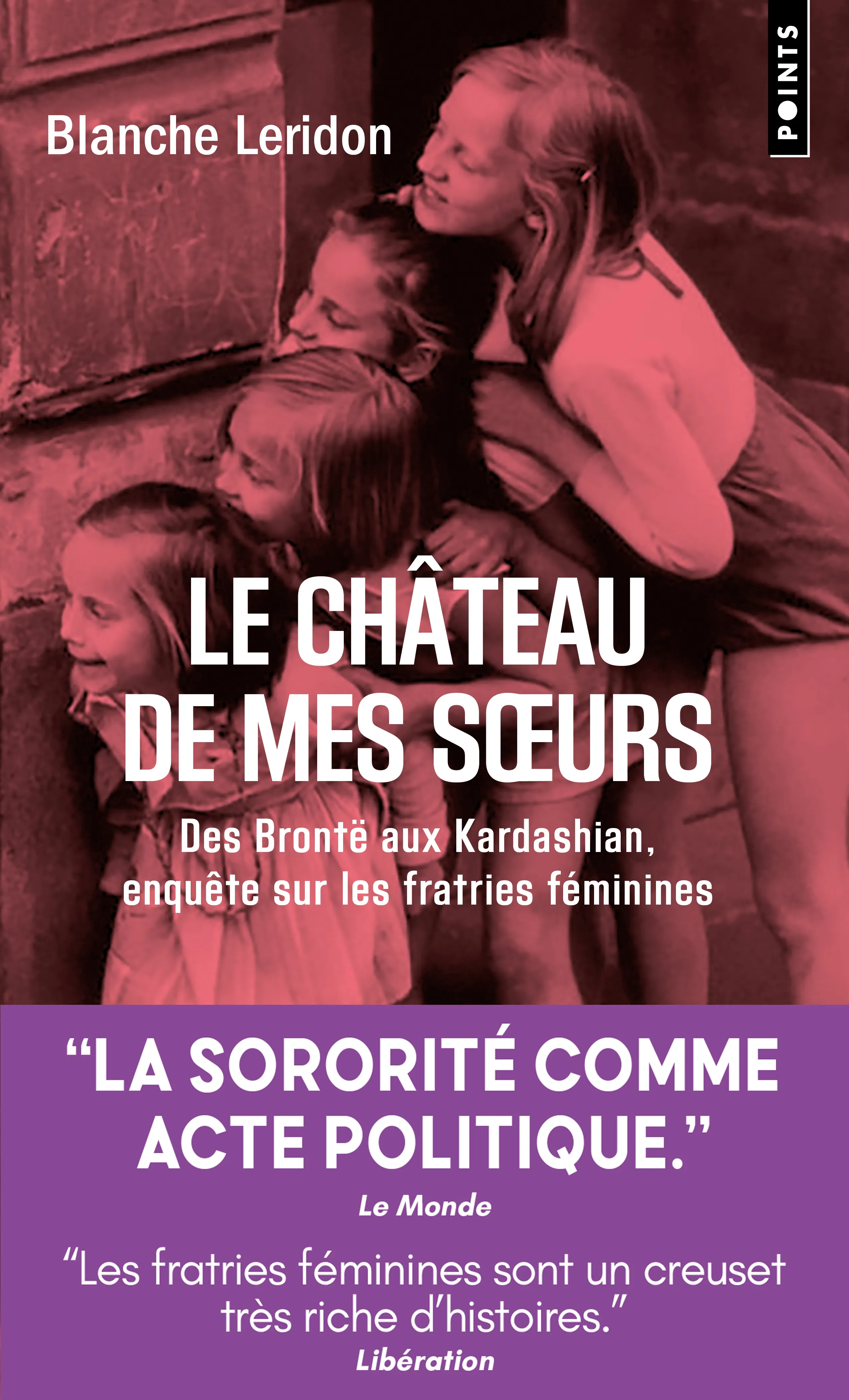 LE CHATEAU DE MES SOEURS - DES BRONTE AUX KARDASHIAN, ENQUETE SUR LES FRATRIES FEMININES