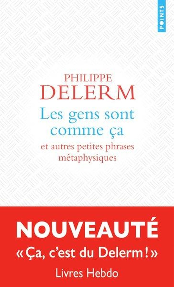 LES GENS SONT COMME CA : ET AUTRES PETITES PHRASES METAPHYSIQUES
