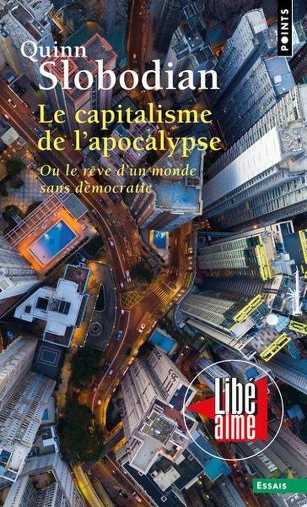 LE CAPITALISME DE L'APOCALYPSE - OU LE REVE D'UN MONDE SANS DEMOCRATIE