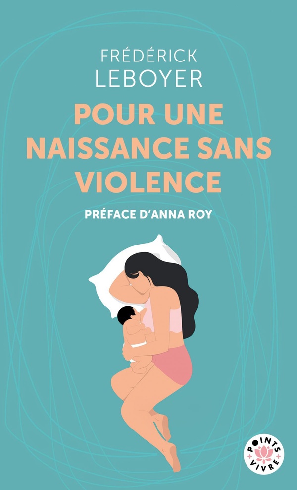POUR UNE NAISSANCE SANS VIOLENCE - NOUVELLE EDITION