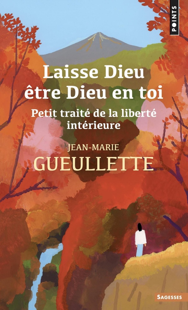 LAISSE DIEU ETRE DIEU EN TOI - PETIT TRAITE DE LA LIBERTE INTERIEURE