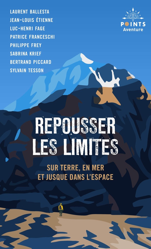 REPOUSSER LES LIMITES - SUR TERRE, EN MER ET JUSQUE DANS L'ESPACE