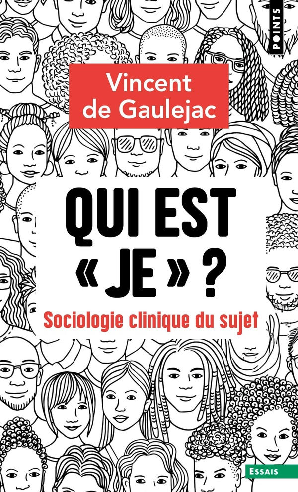 QUI EST JE ? - SOCIOLOGIE CLINIQUE DU SUJET - NOUVELLE EDITION