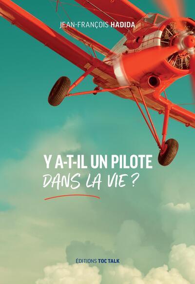 Y A-T-IL UN PILOTE DANS LA VIE ?