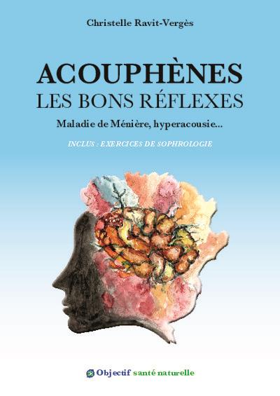 ACOUPHENES LES BONS REFLEXES - MALADIE DE MENIERE, HYPERACOUSIE
