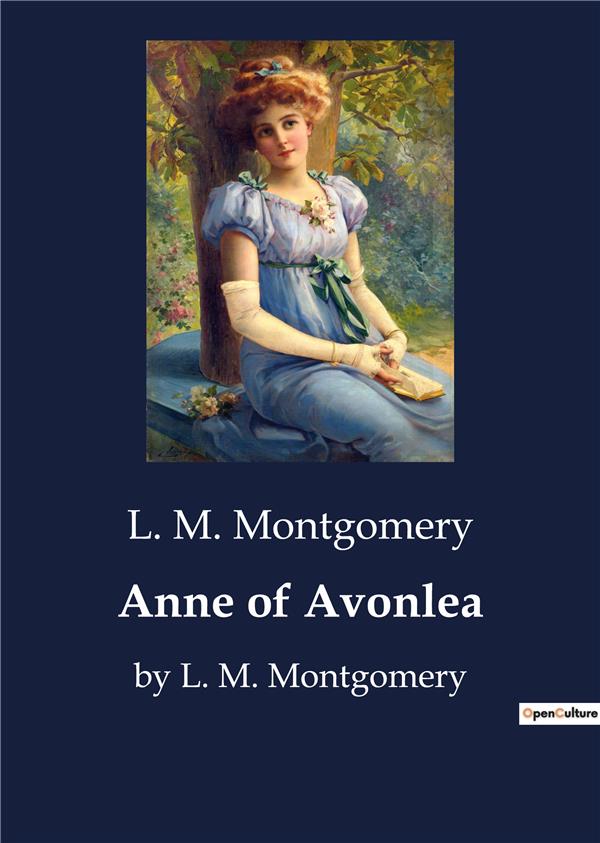 ANNE OF AVONLEA - BY L. M. MONTGOMERY