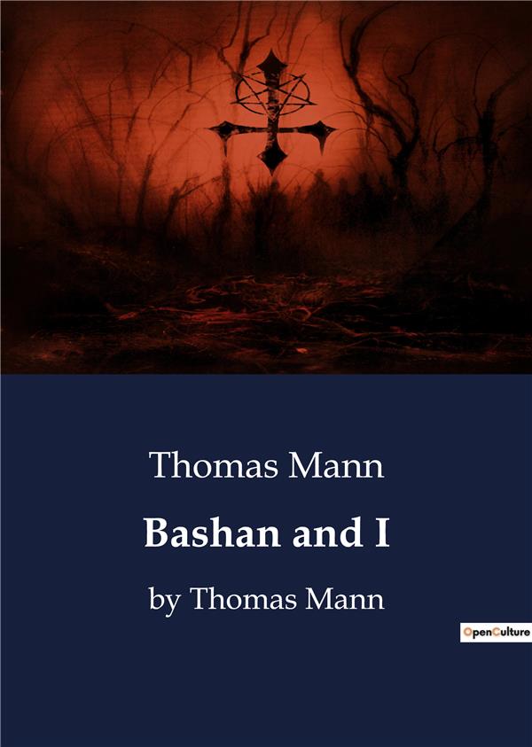 BASHAN AND I - BY THOMAS MANN