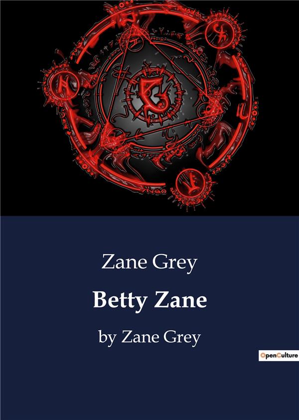BETTY ZANE - BY ZANE GREY