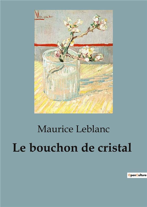 LE BOUCHON DE CRISTAL - UNE ENQUETE TRANSITION D'ARSENE LUPIN DANS LES MEANDRES DU CRIME ET DE LA JU