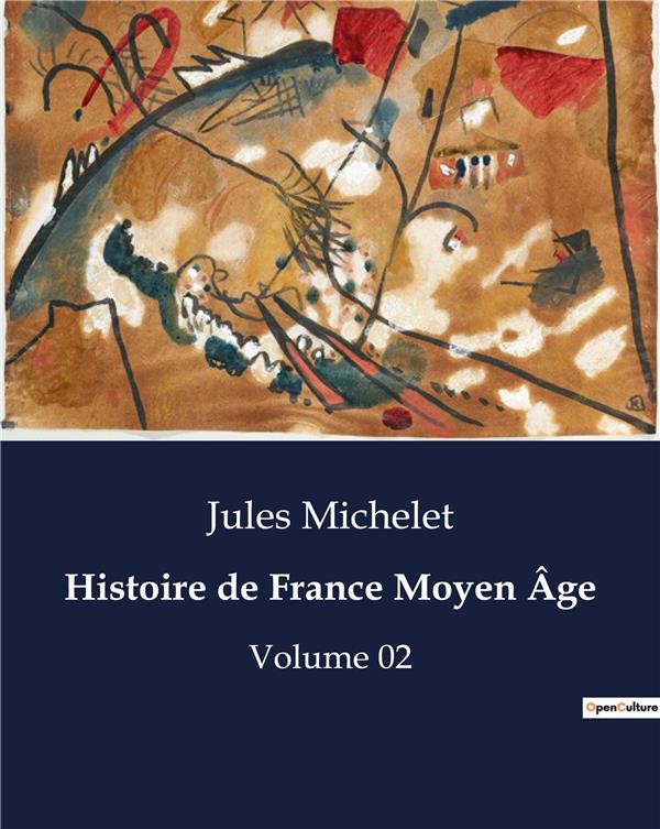 HISTOIRE DE FRANCE MOYEN AGE - VOLUME 02