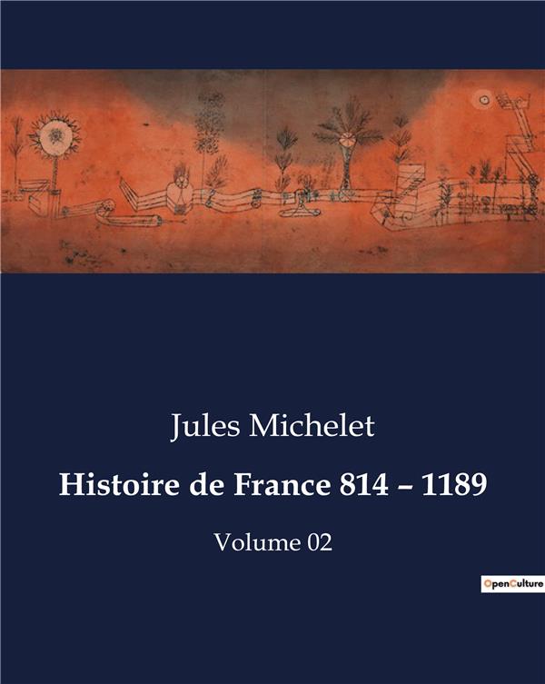 HISTOIRE DE FRANCE 814 - 1189 - VOLUME 02