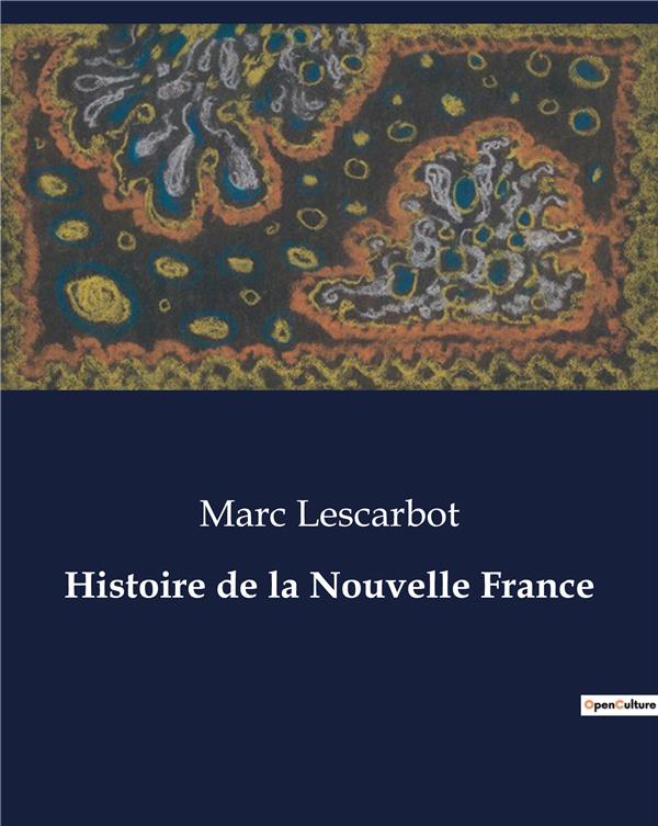 HISTOIRE DE LA NOUVELLE FRANCE - .