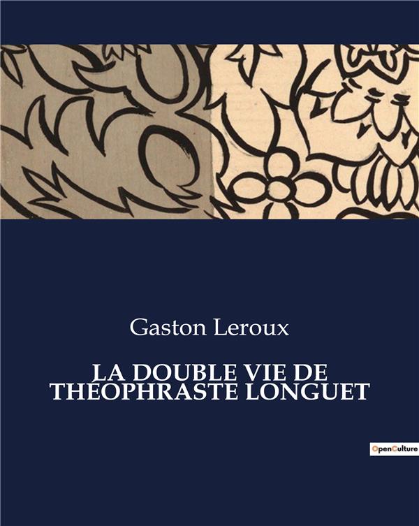 DOUBLE VIE DE THEOPHRASTE LONGUET - .