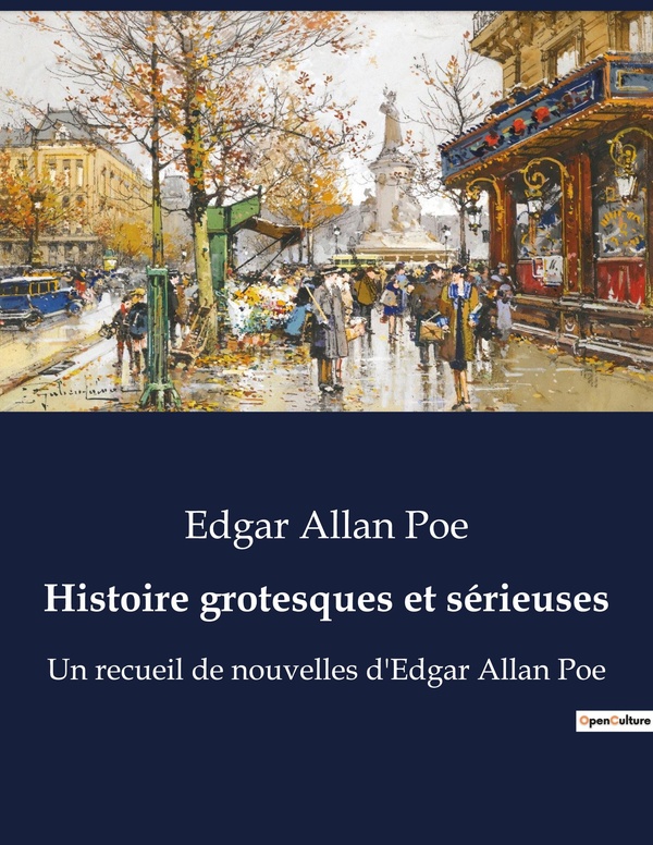 HISTOIRE GROTESQUES ET SERIEUSES - UN RECUEIL DE NOUVELLES D'EDGAR ALLAN POE
