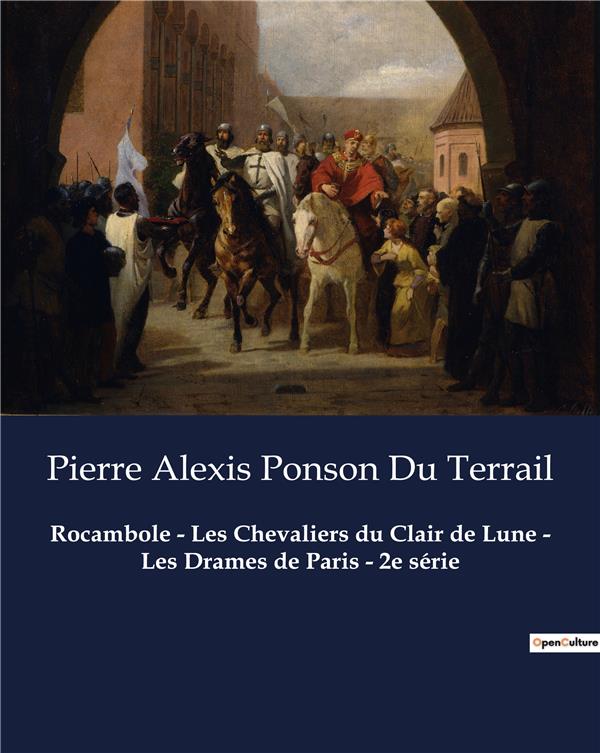 ROCAMBOLE - LES CHEVALIERS DU CLAIR DE LUNE - LES DRAMES DE PARIS - 2E SERIE