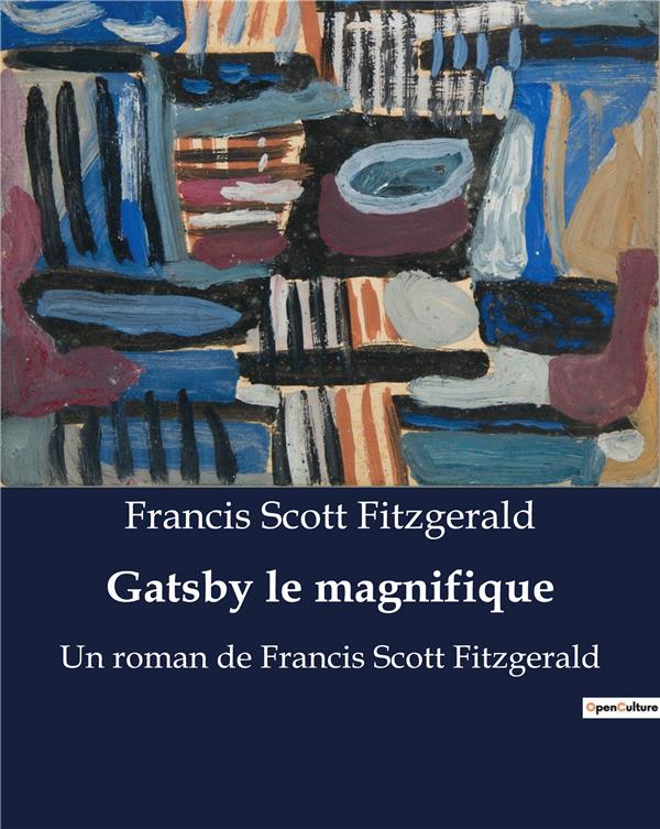 GATSBY LE MAGNIFIQUE - UN ROMAN DE FRANCIS SCOTT FITZGERALD