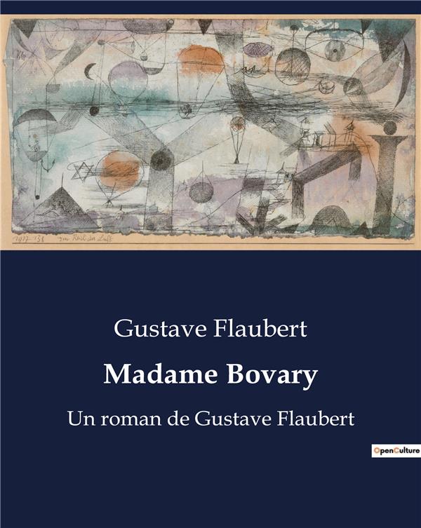 MADAME BOVARY - UN ROMAN DE GUSTAVE FLAUBERT