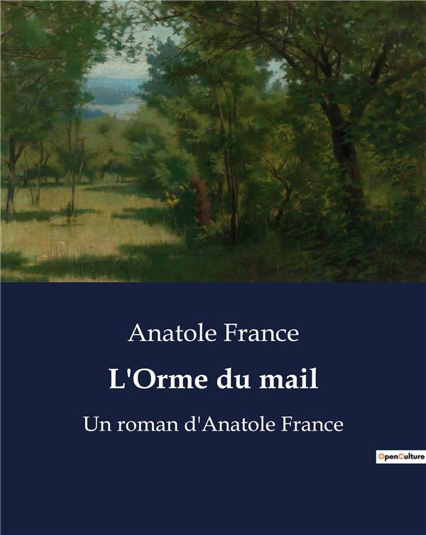 L'ORME DU MAIL - UN ROMAN D'ANATOLE FRANCE