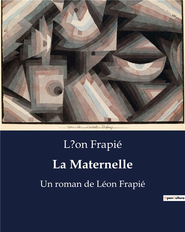 LA MATERNELLE - UN ROMAN DE LEON FRAPIE