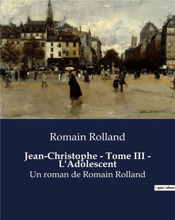 JEAN-CHRISTOPHE - TOME III - L'ADOLESCENT - UN ROMAN DE ROMAIN ROLLAND