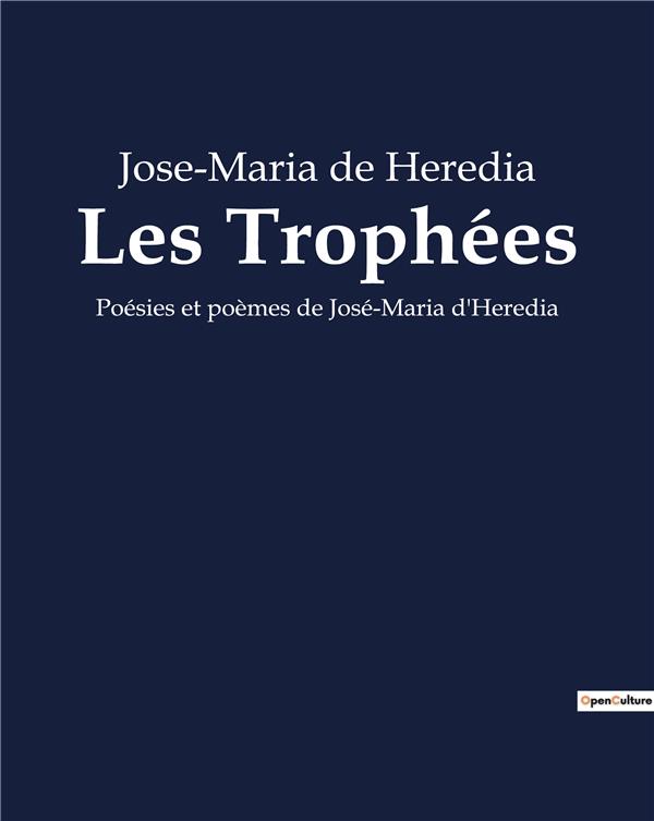 LES TROPHEES - POESIES ET POEMES DE JOSE-MARIA D'HEREDIA