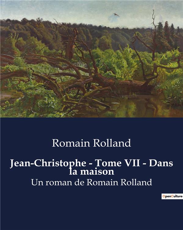 JEAN-CHRISTOPHE - TOME VII - DANS LA MAISON - UN ROMAN DE ROMAIN ROLLAND
