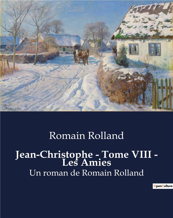 JEAN-CHRISTOPHE - TOME VIII - LES AMIES - UN ROMAN DE ROMAIN ROLLAND