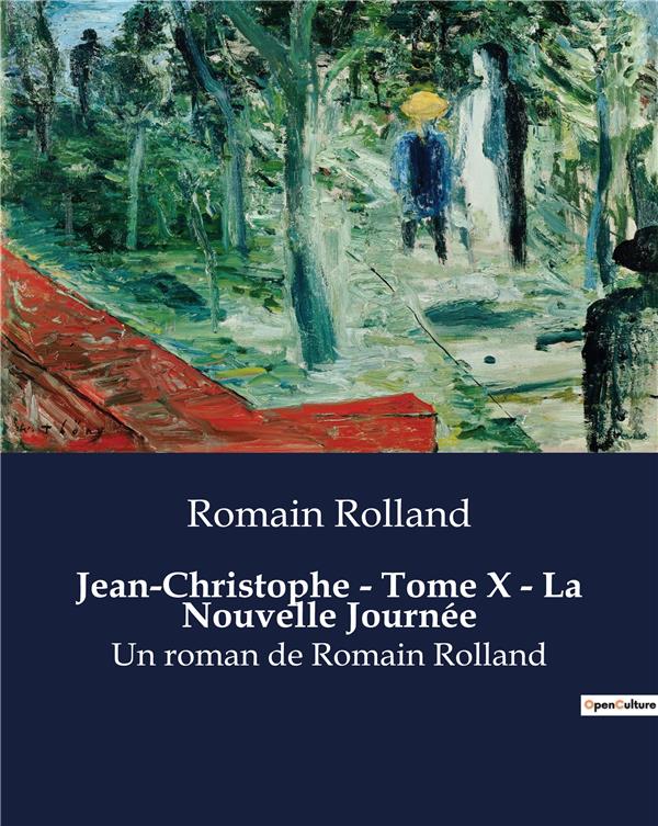 JEAN-CHRISTOPHE - TOME X - LA NOUVELLE JOURNEE - UN ROMAN DE ROMAIN ROLLAND