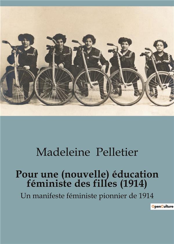 POUR UNE NOUVELLE EDUCATION FEMINISTE DES FILLES 1914 - UN MANIFESTE FEMINISTE PIONNIE