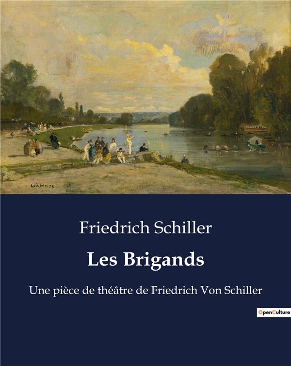 LES BRIGANDS - UNE PIECE DE THEATRE DE FRIEDRICH VON SCHILLER