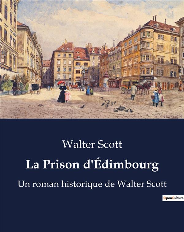 LA PRISON D'EDIMBOURG - UN ROMAN HISTORIQUE DE WALTER SCOTT
