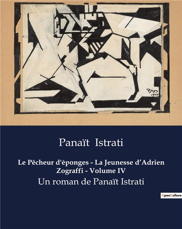 LE PECHEUR D EPONGES LA JEUNESSE D ADRIEN ZOGRAFFI VOLUME IV - UN ROMAN DE PANAIT ISTRATI