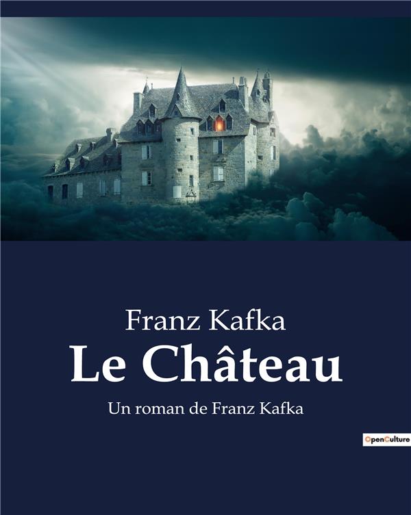 LE CHATEAU - UN ROMAN DE FRANZ KAFKA