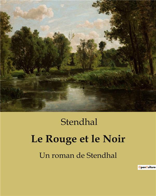 LE ROUGE ET LE NOIR - UN ROMAN DE STENDHAL