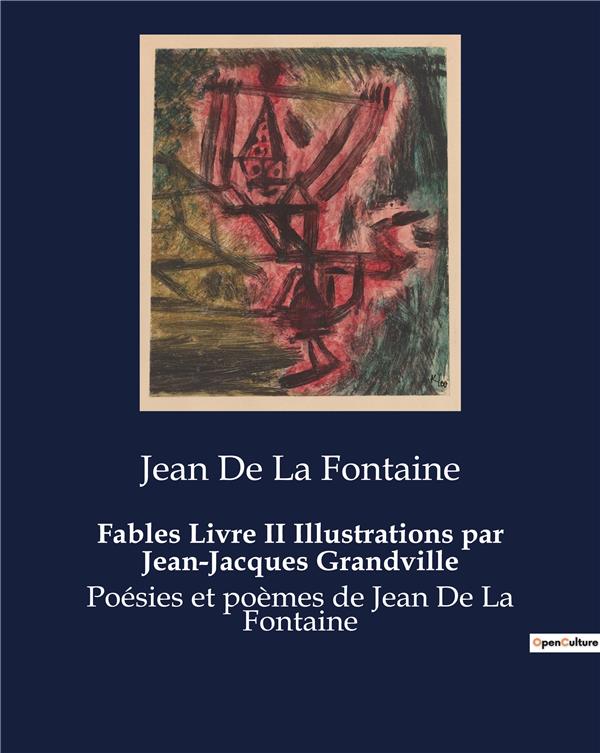 FABLES LIVRE II ILLUSTRATIONS PAR JEAN-JACQUES GRANDVILLE - POESIES ET POEMES DE JEAN DE LA FONTAINE