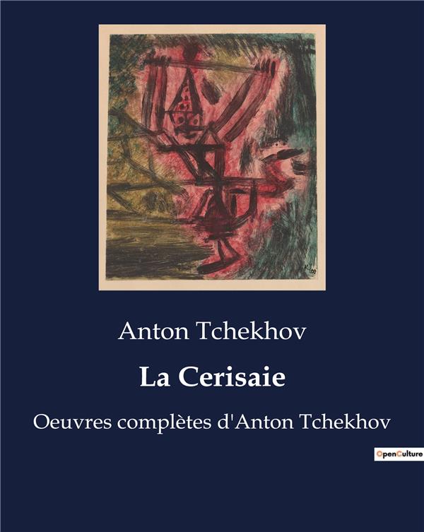 LA CERISAIE - OEUVRES COMPLETES D ANTON TCHE