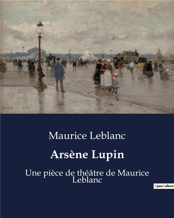 ARSENE LUPIN - UNE PIECE DE THEATRE DE MAURIC