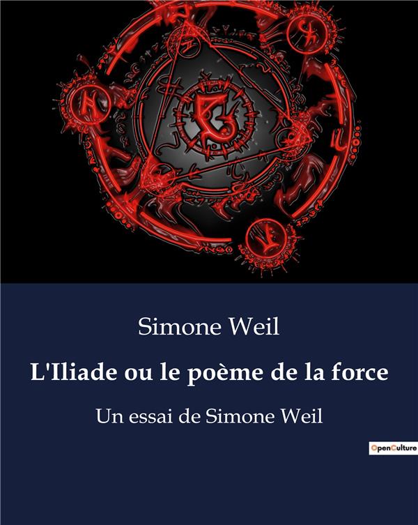 L ILIADE OU LE POEME DE LA FORCE - UN ESSAI DE SIMONE WEIL