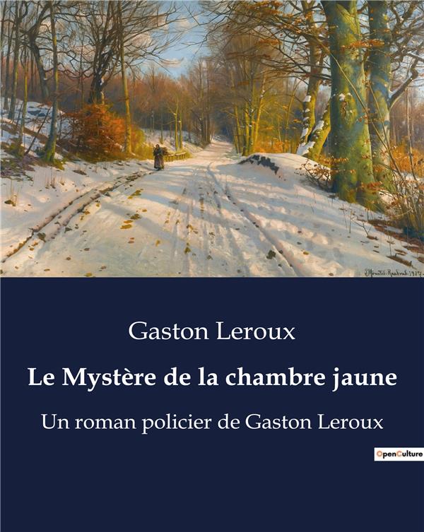 LE MYSTERE DE LA CHAMBRE JAUNE - UN ROMAN POLICIER DE GASTON LE