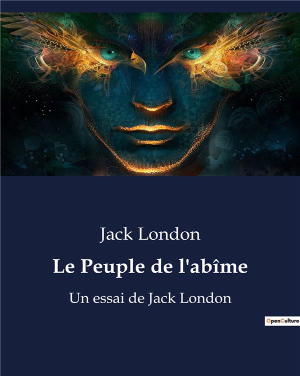 LE PEUPLE DE L AB ME - UN ESSAI DE JACK LONDON