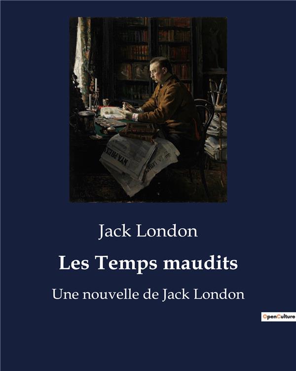 LES TEMPS MAUDITS - UNE NOUVELLE DE JACK LONDON