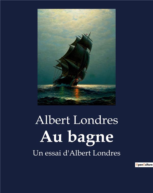 AU BAGNE - UN ESSAI D ALBERT LONDRES