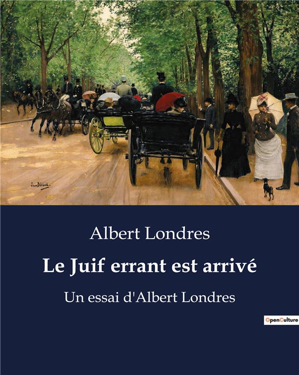 LE JUIF ERRANT EST ARRIVE - UN ESSAI D ALBERT LONDRES