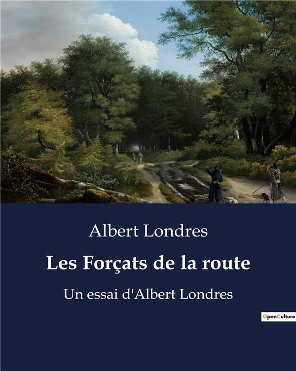 LES FORCATS DE LA ROUTE - UN ESSAI D ALBERT LONDRES