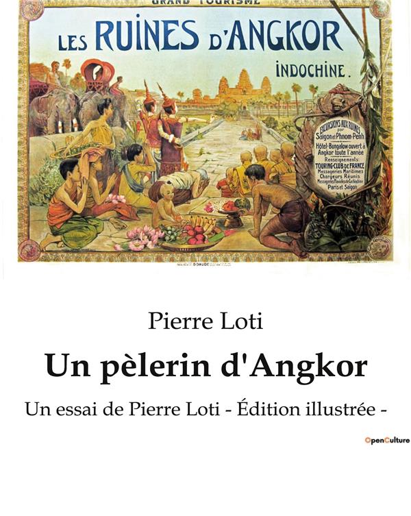 UN PELERIN D ANGKOR - UN ESSAI DE PIERRE LOTI EDITIO