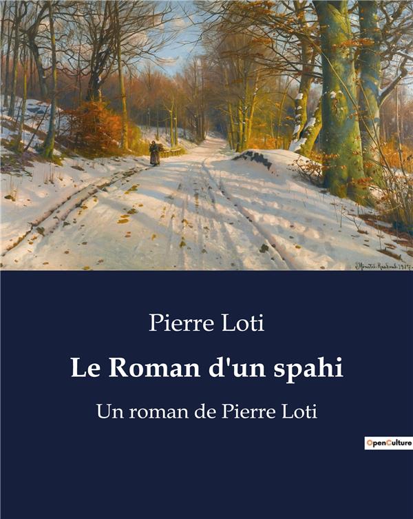 LE ROMAN D'UN SPAHI - UN ROMAN DE PIERRE LOTI