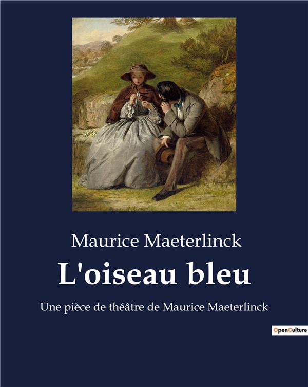 L OISEAU BLEU - UNE PIECE DE THEATRE DE MAURIC